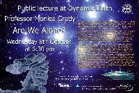 Posters for a workshop on "Habitability in Our Galaxy" with multiple speakers between the 8th and the 10th of October and a public lecture at Dynamic Earth by Professor Monica Grady, on Wednesday the 8th of October 2008, entitled "Are We Alone?". The background is that of the star cluster Pleiades and the E-coli bacteria at 1 micro metre.